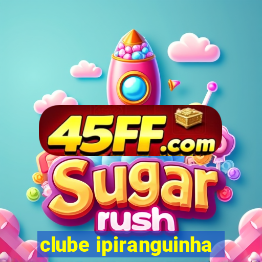 clube ipiranguinha
